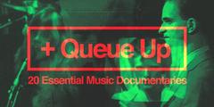 articles: queue up: 20 essential music documentaries